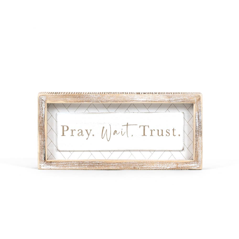 Pray Wait Trust 10x4 Wood Frame